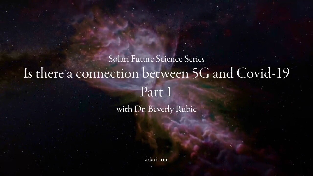 Special Solari Report: Future Science Series: Is There a Connection between 5G and Covid-19? A Conversation with Beverly Rubik, PhD, Part 1