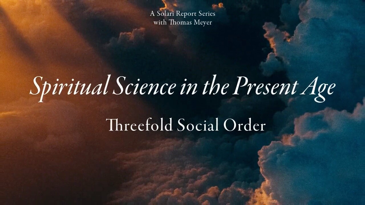 Spiritual Science in the Present Age Series: The Threefold Social Order with Thomas H. Meyer